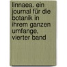 Linnaea. Ein Journal für die Botanik in ihrem ganzen Umfange, Vierter Band by Diedrich Franz Leonhard Von Schlechtendal