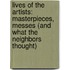 Lives Of The Artists: Masterpieces, Messes (And What The Neighbors Thought)