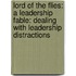 Lord of the Flies: A Leadership Fable: Dealing with Leadership Distractions