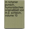 M Nchener Punsch, Humoristisches Originalblatt Von M.E. Schleich, Volume 10 door Onbekend