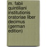 M. Fabii Quintiliani Institutionis Oratoriae Liber Decimus (German Edition) by Otto Meister Ferdinand