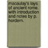 Macaulay's Lays of Ancient Rome. With introduction and notes by P. Hordern.