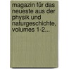 Magazin Für Das Neueste Aus Der Physik Und Naturgeschichte, Volumes 1-2... by Ludwig Christian Lichtenberg