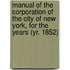Manual of the Corporation of the City of New York, for the Years (Yr. 1852)