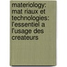 Materiology: Mat Riaux Et Technologies: L'Essentiel A L'Usage Des Createurs door Élodie Ternaux