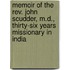 Memoir Of The Rev. John Scudder, M.d., Thirty-six Years Missionary In India