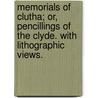 Memorials of Clutha; or, Pencillings of the Clyde. With lithographic views. door Elvira Anna Phipps