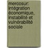 Mercosur: intégration économique, instabilité et vulnérabilité sociale