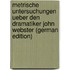 Metrische Untersuchungen Ueber Den Dramatiker John Webster (German Edition)