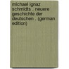Michael Ignaz Schmidts . Neuere Geschichte Der Deutschen . (German Edition) by Ignaz Schmidt Michael