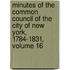 Minutes of the Common Council of the City of New York, 1784-1831, Volume 16
