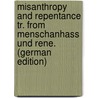 Misanthropy and Repentance Tr. from Menschanhass Und Rene. (German Edition) by Menschenhass