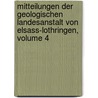 Mitteilungen Der Geologischen Landesanstalt Von Elsass-Lothringen, Volume 4 door Geologische Lande Von Elsass-Lothringen