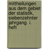 Mittheilungen aus dem Gebiet der Statistik, Siebenzehnter Jahrgang. I. Heft door Austria. Statistische Zentralkommission