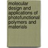 Molecular Design and Applications of Photofunctional Polymers and Materials