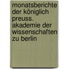 Monatsberichte der königlich preuss. Akademie der Wissenschaften zu Berlin by Deutsche Akademie Der Wissenschaften Zu Berlin