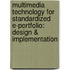 Multimedia Technology for Standardized E-Portfolio: Design & Implementation