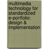 Multimedia Technology for Standardized E-Portfolio: Design & Implementation by Leping Liu