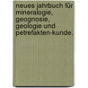 Neues Jahrbuch für Mineralogie, Geognosie, Geologie und Petrefakten-Kunde. door Onbekend