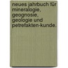Neues Jahrbuch für Mineralogie, Geognosie, Geologie und Petrefakten-Kunde. door Karl Cäsar Von Leonhard