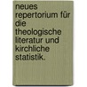 Neues Repertorium für die theologische Literatur und kirchliche Statistik. door Onbekend