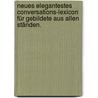Neues elegantestes Conversations-Lexicon für Gebildete aus allen Ständen. by Oskar Ludwig Bernhard Wolff