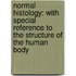 Normal Histology: with Special Reference to the Structure of the Human Body