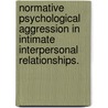 Normative Psychological Aggression in Intimate Interpersonal Relationships. by Amy M. Leeper