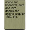 Notice sur Bonneval, Eure and Loire, depuis son origine jusqu'en 1789, etc. door M. Rabouin