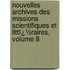 Nouvelles Archives Des Missions Scientifiques Et Littï¿½Raires, Volume 8