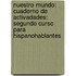 Nuestro Mundo: Cuaderno de Activadades: Segundo Curso Para Hispanohablantes