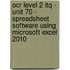 Ocr Level 2 Itq - Unit 70 - Spreadsheet Software Using Microsoft Excel 2010
