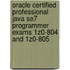 Oracle Certified Professional Java Se7 Programmer Exams 1z0-804 And 1z0-805