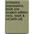 Orchestra Expressions, Book One Student Edition: Viola, Book & Cd [With Cd]