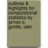 Outlines & Highlights For Computational Statistics By James E. Gentle, Isbn