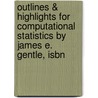 Outlines & Highlights For Computational Statistics By James E. Gentle, Isbn by Cram101 Textbook Reviews