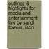 Outlines & Highlights For Media And Entertainment Law By Sandi Towers, Isbn