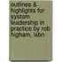 Outlines & Highlights For System Leadership In Practice By Rob Higham, Isbn
