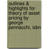 Outlines & Highlights For Theory Of Asset Pricing By George Pennacchi, Isbn door Cram101 Textbook Reviews