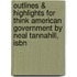Outlines & Highlights For Think American Government By Neal Tannahill, Isbn