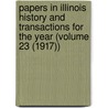 Papers in Illinois History and Transactions for the Year (Volume 23 (1917)) door Illinois State Historical Society