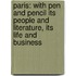 Paris: With Pen and Pencil Its People and Literature, Its Life and Business