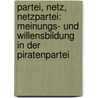 Partei, Netz, Netzpartei: Meinungs- Und Willensbildung in Der Piratenpartei door Jan Odenbach