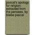 Pascal's Apology for Religion: Extracted from the Pensees. by Blaise Pascal