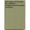 Pathologie und Therapie der seitlichen Rückgrat-verkrümmungen (Scoliosis) door Lorenz