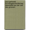 Paul Gerhardt: Kirchengeschichtliches Lebensbild aus der Zeit des grossen . door Wildenhahn August