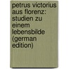 Petrus Victorius Aus Florenz: Studien Zu Einem Lebensbilde (German Edition) door Rüdiger Wilhelm