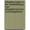 Pflegekonzepte in Der Weiterbildung Fuer Pflegelehrerinnen Und Pflegelehrer door Karin Wittneben