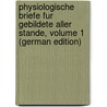 Physiologische Briefe Fur Gebildete Aller Stande, Volume 1 (German Edition) door Bogt Carl