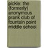 Pickle: The (Formerly) Anonymous Prank Club of Fountain Point Middle School